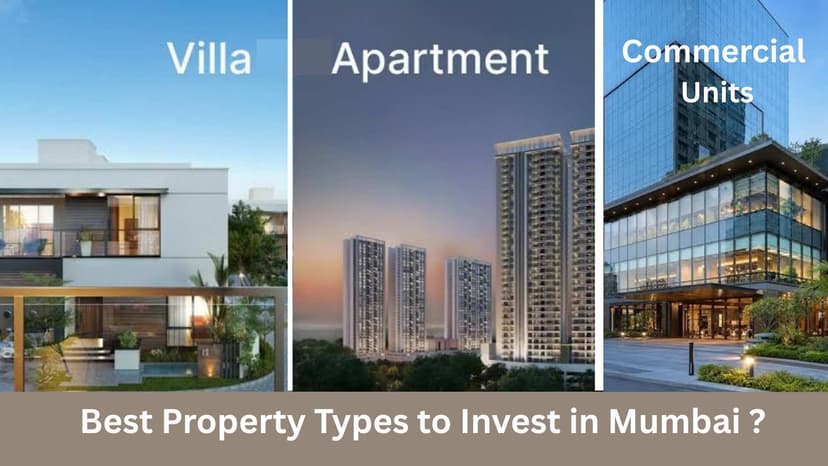 Best Property Types to Invest in Mumbai: Apartments, Plots, Villas or Commercial Units?