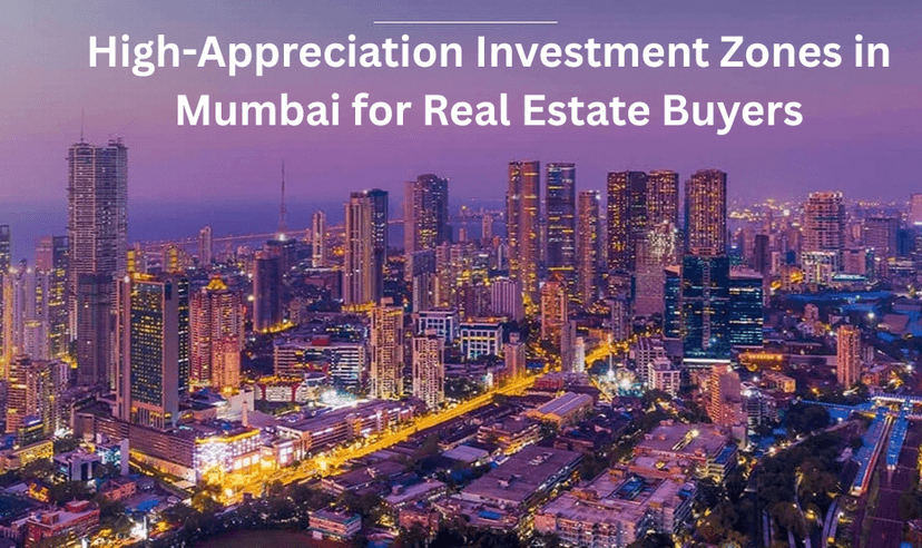 High-Appreciation Investment Zones in Mumbai for Real Estate Buyers