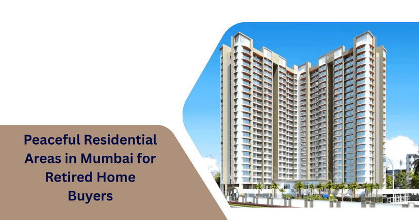 Peaceful Residential Areas in Mumbai for Retired Home Buyers