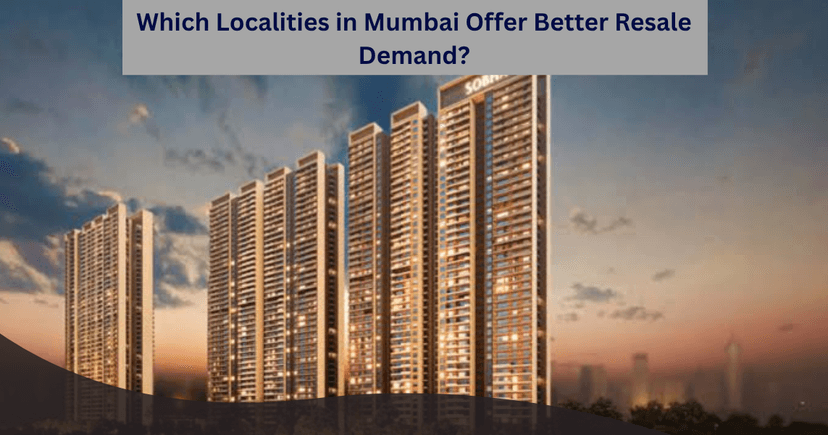 Which Localities in Mumbai Offer Better Resale Demand?